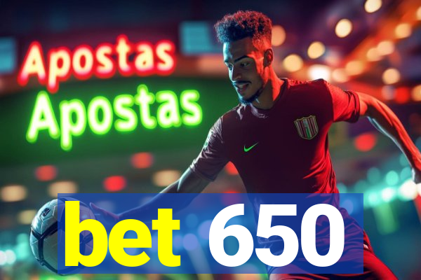 bet 650